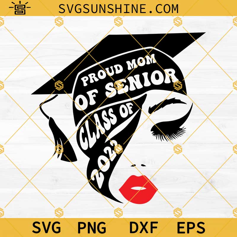 Proud Mom Of Senior Class Of 2022 SVG, Proud Mom of a 2022 Graduate Svg, 2022 Graduation Svg, Graduation Cap Svg