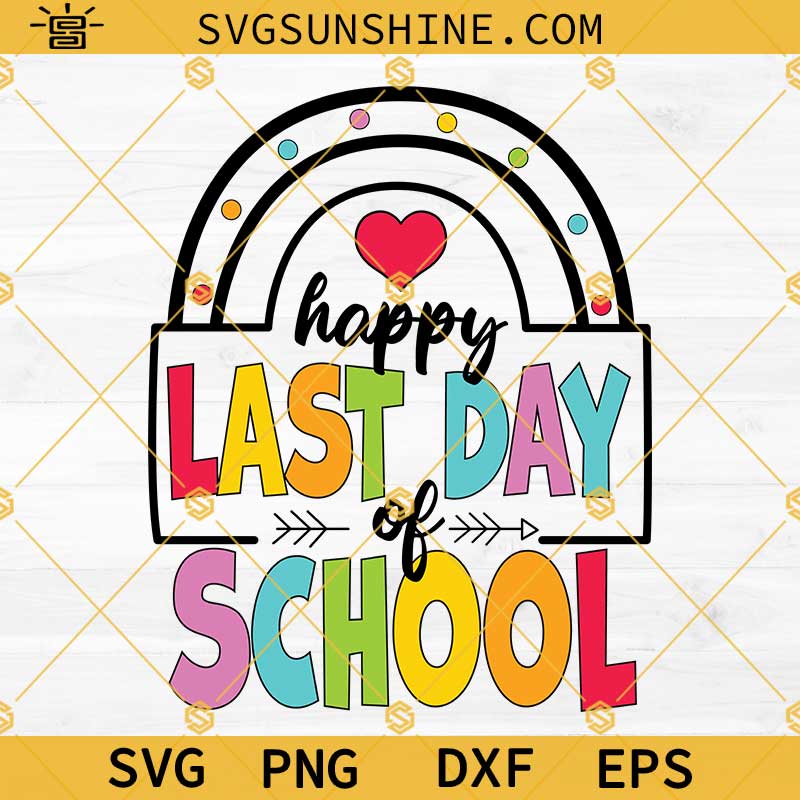 Rainbow Happy Last Day Of School SVG, School Out For Summer SVG, Last Day Of School SVG