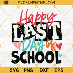 Happy last day of school Svg, Graduation Svg, Goodbye School Hello Summer Svg Png Dxf Eps Designs For Shirts