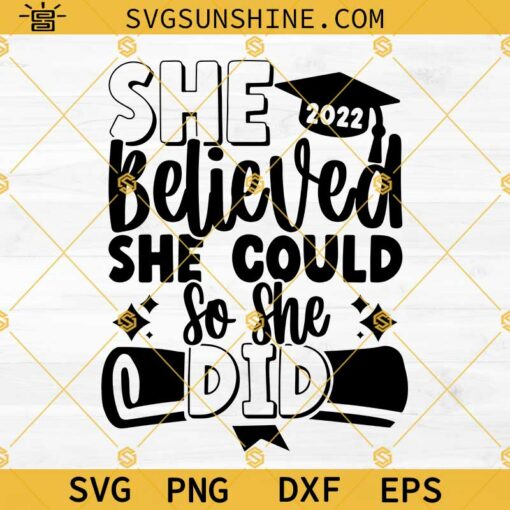 2022 Graduation SVG, She Believed She Could So She Did SVG, Senior 2022 SVG, Class Of 2022 Graduate SVG