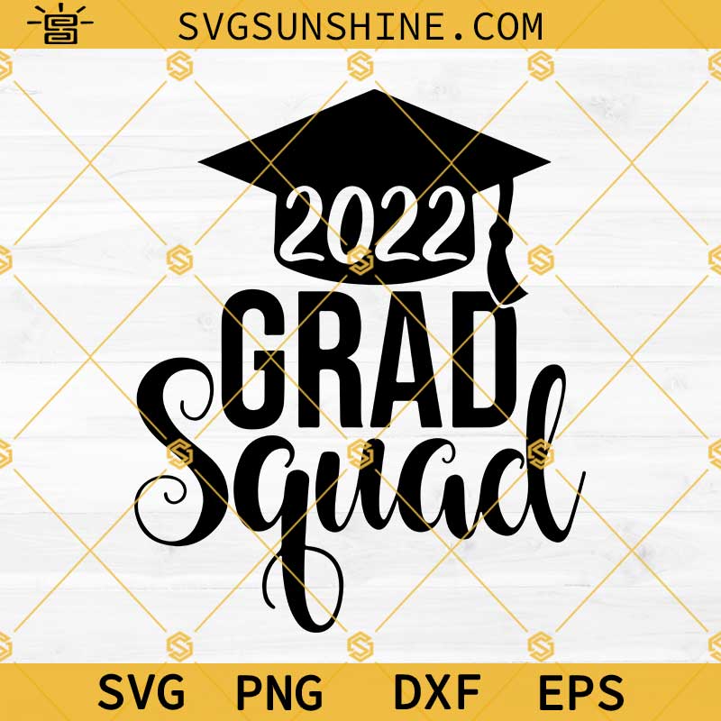 Grad Squad 2022 SVG, 2022 Grad SVG, Proud Of A 2022 Graduate SVG, Graduation Cap SVG