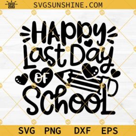 Happy Last Day Of School SVG, School Quote Cut Files, Kids Shirt Design ...