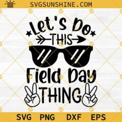 Field Day SVG, Let's Do This Field Day Thing SVG, School Game Day SVG, Fun Day SVG