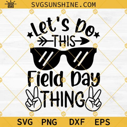 Field Day SVG, Let’s Do This Field Day Thing SVG, School Game Day SVG, Fun Day SVG