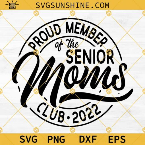 Proud Member Of The Senior Mom Club 2022 SVG, Senior 2022 SVG, Mom Club 2022 SVG, Proud Mom Of The Senior 2022 Graduate SVG