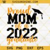 Proud Mom Of A 2022 Graduate SVG, Proud Graduate Mom SVG, Proud Mom Shirt SVG, Senior Mom SVG, Proud Senior 2022 Mom SVG