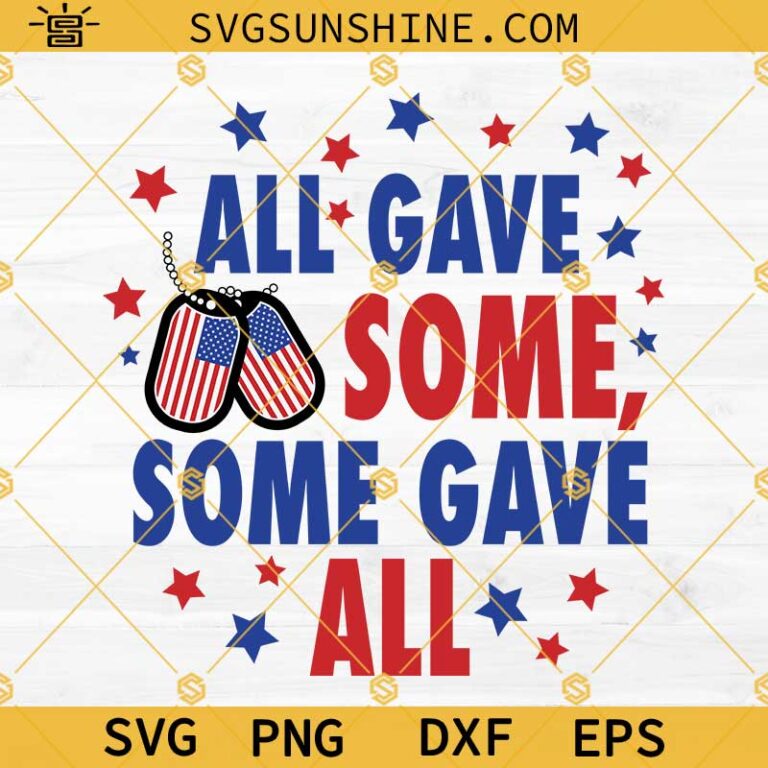 All Gave Some Some Gave All SVG, Memorial Day SVG, Veterans SVG ...