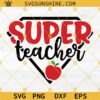 Super Teacher SVG, Teacher Appreciation SVG, Teacher Apple SVG, Teacher SVG