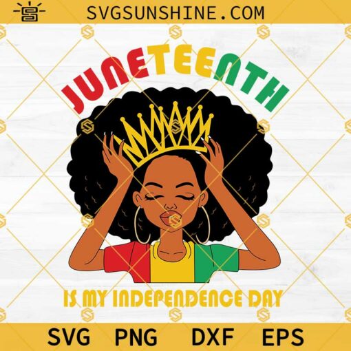 Black Queen Juneteenth SVG, Juneteenth Is My Independence Day SVG, Juneteenth SVG