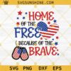 Home Of The Free Because Of The Brave SVG, Memorial Day SVG, Patriotic SVG PNG DXF EPS Cricut