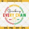 Juneteenth Breaking Every Chain Since 1865 SVG, Juneteenth SVG, Black History SVG Digital Download Cut Files