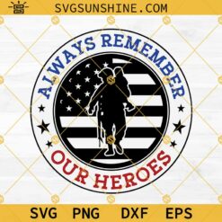 Memorial Day SVG, Always Remember Our Heroes SVG, Veterans Day SVG, Soldier SVG, Patriotic SVG, Army SVG Cricut Silhouette