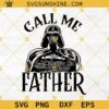 Star Wars Darth Vader Call Me Father SVG, Father's Day SVG, Father's Day Star Wars SVG
