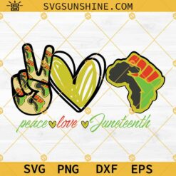 Peace Love Juneteenth SVG PNG DXF EPS, Celebrate Juneteenth SVG, June 19 1865 SVG, Juneteenth SVG