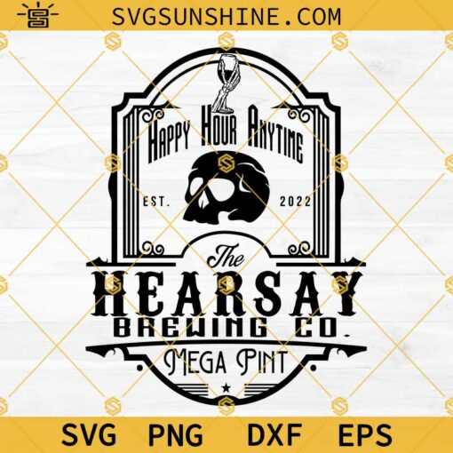 Isn't Happy Hour Anytime SVG, Hearsay Brewing Co SVG, Johnny Depp SVG, Mega Pint SVG