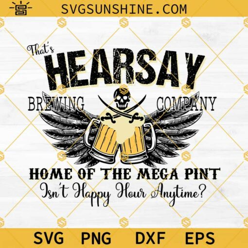 HEARSAY Brewing Company SVG, Home Of The Mega Pint SVG, Isn’t Happy Hour Anytime SVG, Johnny Depp SVG Designs For Shirts