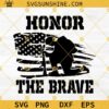 Honor The Brave SVG, Memorial Day SVG, Patriotic SVG, Veteran SVG, 4th Of July SVG