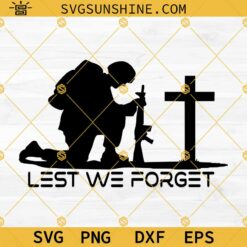 Lest We Forget SVG, Soldier SVG, Memorial Day SVG, Veteran SVG