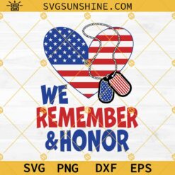 We Remember And Honor SVG, Memorial Day SVG, Veterans SVG, Soldier SVG, Patriotic SVG, Instant Download
