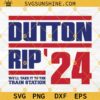 Dutton Rip 24 SVG, We'll Take It To The Train Station SVG, Dutton Rip 2024 SVG, Yellowstone Dutton Ranch John Beth SVG