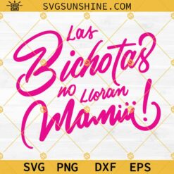 Las Bichotas No Lloran Mamiii SVG, Karol G SVG For Cricut And Cameo