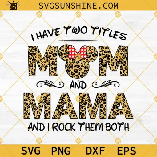 Leopard Pattern Mom And Mama Svg, I Have Two Titles Mom And Mama And I Rock Them Both Svg, Mothers Day Svg