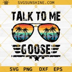 Talk To Me Goose Svg, Goose Svg, Sunglasses Svg, Top Gun Movie Svg
