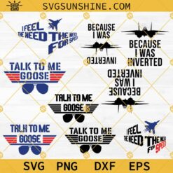 Top Gun Bundle SVG, I Feel The Need The Need for Speed SVG, Because I Was Inverted SVG, Talk To Me Goose SVG PNG DXF EPS