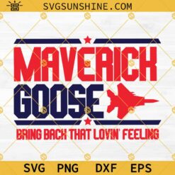 Top Gun Maverick Goose Bring Back That Loving Feeling SVG, Military Navy Fighter Pilot SVG PNG DXF EPS Digital Cut File