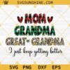 Mom Grandma SVG, Mom Grandma Great Grandma I Just Keep Getting Better SVG, Christmas Merry Mom SVG, Christmas Merry Grandma SVG