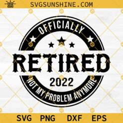 Officially Retired 2022 SVG, Retirement SVG, Retired SVG, Happy Retirement SVG, Pension SVG