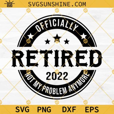 Officially Retired 2022 SVG, Retirement SVG, Retired SVG, Happy ...