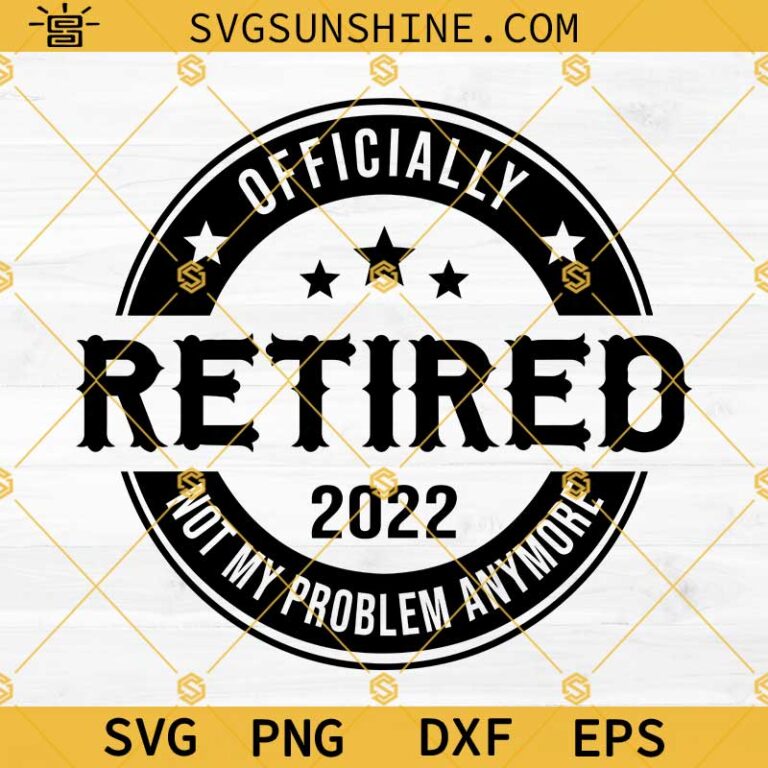 Officially Retired 2022 Svg, Retirement Svg, Retired Svg, Happy 