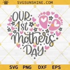 Our 1st Mother’s Day Svg, Baby Mothers day Svg, Happy Mothers Day Svg, Our First Mothers Day Svg, Mom and Baby Svg, Mother Heart Svg