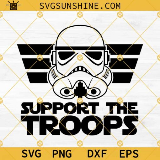 Star Wars Support The Troops Storm Trooper SVG PNG DXF EPS Cricut Sillhouette