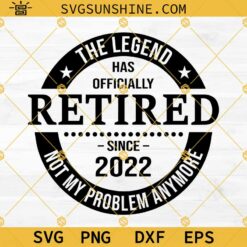 The Legend Has Officially Retired 2022 SVG, Retirement SVG, Retired SVG, Happy Retirement SVG, Pension SVG