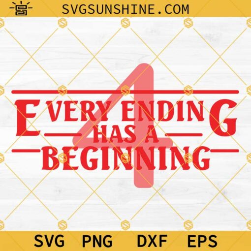Every Ending has a Beginning SVG, Stranger Things 4 SVG, Stranger Things SVG