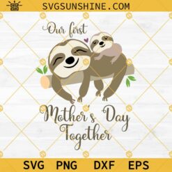 Our First Mothers Day Svg Png Dxf Eps, Sloth Mom Svg, Mommy and Me Svg, Mothers Day Svg