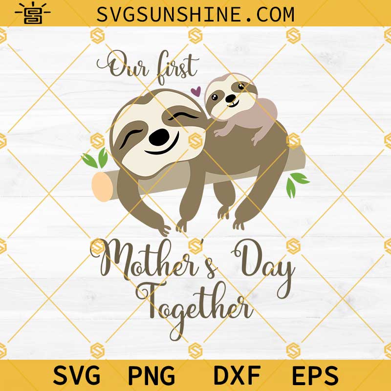 Our First Mothers Day Svg Png Dxf Eps, Sloth Mom Svg, Mommy and Me Svg, Mothers Day Svg