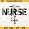 Nurse Life SVG, Leopard Nurse Life SVG, Nurse SVG, Nurse Leopard Cheetah Print SVG PNG DXF EPS Cricut