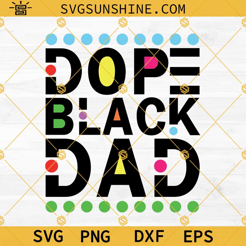 Dope Black Dad SVG, Black Lives Matter SVG, Afro Fathers Day SVG, Black Dad SVG