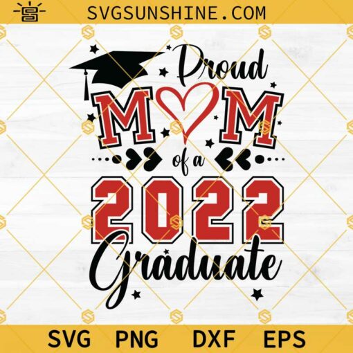 Proud Mom of a 2022 Graduate SVG PNG DXF EPS Cut Files For Cricut Silhouette