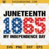 Juneteenth 1865 My Independence Day SVG, Juneteenth SVG, Independence Day SVG