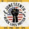 Juneteenth Fist SVG, Juneteenth Black Lives Matter SVG, Juneteenth Freedom Day SVG