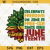 Juneteenth Sunflower SVG, Celebrate Freedom On June 19 Free-ish Since 1865 Juneteenth SVG
