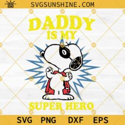 Snoopy Daddy Is My Super Hero SVG, Fathers Day SVG, Snoopy SVG, Super Dad SVG, Daddy SVG