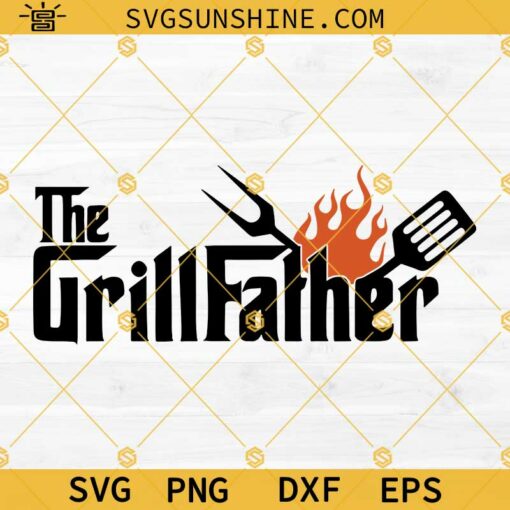 The Grillfather Godfather Fathers Day SVG, Grilling SVG, The Grill Father SVG Files For Cricut