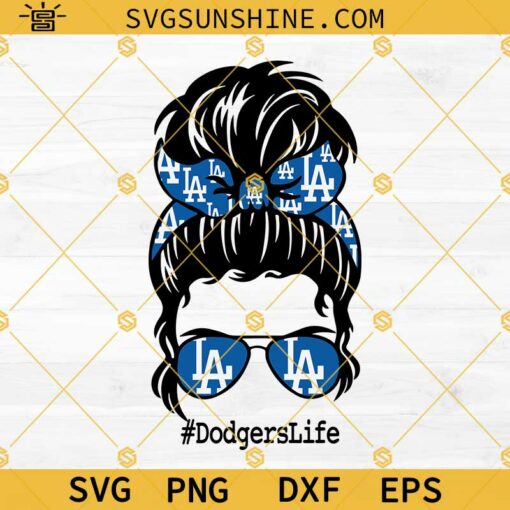 Dodgers Life SVG, Messy Bun Mom Dodgers SVG, Los Angeles Dodgers SVG, Dodgers Baseball SVG