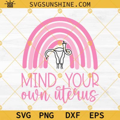 Mind Your Own Uterus SVG, Pro Choice SVG, Uterus Middle Finger SVG PNG ...