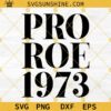 Pro Roe 1973 SVG, Roe v Wade 1973 SVG, Pro Choice SVG, Feminist Prochoice Abortion Rights SVG